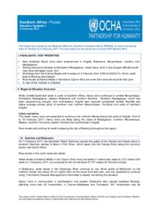 Southern Africa • Floods Situation Update# 3 2 February 2011 This report was issued by the Regional Office for Southern & Eastern Africa (ROSEA). It covers the period from 27 January to 2 February[removed]The next report