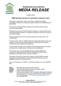 Building Services Authority  MEDIA RELEASE 19 March[removed]FREE building seminar for contractors coming to town!