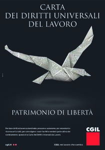 Per dare diritti al lavoro subordinato, precario e autonomo, per estenderli e riconoscerli a tutti, per coinvolgere i nostri iscritti e renderli parte attiva del cambiamento: questa è la Carta dei Diritti Universali del