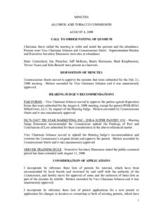 MINUTES ALCOHOL AND TOBACCO COMMISSION AUGUST 4, 2009 CALL TO ORDER/NOTING OF QUORUM Chairman Snow called the meeting to order and noted the quorum and the attendance. Present were Vice Chairman Johnson and Commissioner 