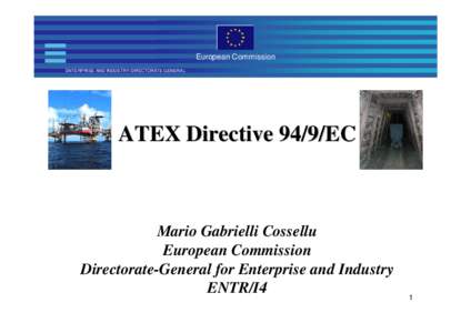 European Commission ENTERPRISE AND INDUSTRY DIRECTORATE GENERAL ATEX Directive 94/9/EC  Mario Gabrielli Cossellu