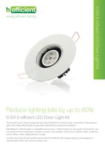 8.5W b-efficient LED Down Light Kit  energy efficient lighting Reduce lighting bills by up to 60% 8.5W b-efficient LED Down Light Kit