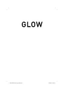 Glow 1st pass (839h).indd i:48:15 Also by Ned Beauman Boxer, Beetle