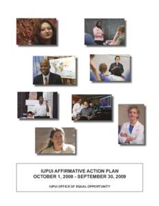 IUPUI AFFIRMATIVE ACTION PLAN OCTOBER 1, [removed]SEPTEMBER 30, 2009 IUPUI OFFICE OF EQUAL OPPORTUNITY IUPUI INDIANA UNIVERSITY–PURDUE UNIVERSITY INDIANAPOLIS