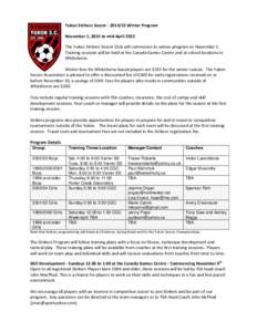 Yukon Strikers Soccer[removed]Winter Program November 1, 2014 to mid-April 2015 The Yukon Strikers Soccer Club will commence its winter program on November 1. Training sessions will be held at the Canada Games Centre a