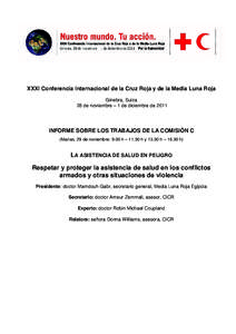 XXXI Conferencia Internacional de la Cruz Roja y de la Media Luna Roja Ginebra, Suiza 28 de noviembre – 1 de diciembre de 2011 INFORME SOBRE LOS TRABAJOS DE LA COMISIÓN C (Martes, 29 de noviembre: 9.00 h – 11.30 h y