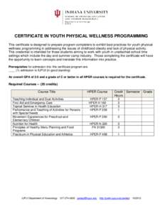 CERTIFICATE IN YOUTH PHYSICAL WELLNESS PROGRAMMING This certificate is designed to prepare program completers to exhibit best practices for youth physical wellness programming in addressing the issues of childhood obesit