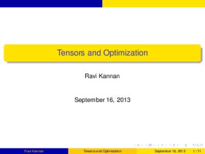 Tensors and Optimization Ravi Kannan September 16, 2013  Ravi Kannan