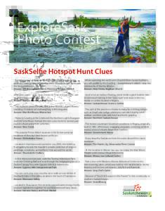 ExploreSask Photo Contest SaskSelfie Hotspot Hunt Clues • Encompassing 1,925 sq. km and extending 100 km along the southern shore of Lake Athabasca, these sprawling sand dunes are the most northerly in the world.