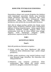 35 KODE ETIK PUSTAKAWAN INDONESIA MUKADIMAH Perpustakaan sebagai suatu pranata diciptakan dan diadakan untuk kepentingan masyarakat. Mereka yang berprofesi sebagai pustakawan diharapkan memahami tugas untuk