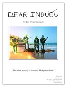 SF Bay Area Indie Rock  “Don’t lose yourself to the music. Find yourself to it.” Dear Indugu 62nd St, Oakland, CA 94618
