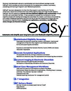 Bluemark has developed a dynamic, sophisticated and robust software package named EASYng™ which provides an end to end solution for the assessment, creation, submission, processing and tracking of long-term care Medica