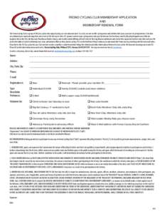 FRESNO CYCLING CLUB MEMBERSHIP APPLICATION AND MEMBERSHIP RENEWAL FORM The Fresno Cycling Club is a group of 500 plus cyclists who enjoy bicycling as a recreation and sport. As a club, we seek to offer cycling events and