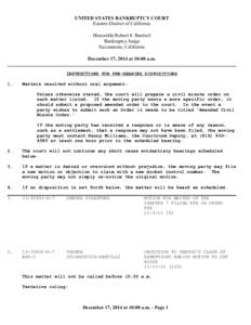 UNITED STATES BANKRUPTCY COURT Eastern District of California Honorable Robert S. Bardwil Bankruptcy Judge Sacramento, California December 17, 2014 at 10:00 a.m.