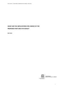 POLICY BRIEF / UK NATIONAL COMMISSION FOR UNESCO / MAY[removed]WHAT ARE THE IMPLICATIONS FOR UNESCO OF THE PROPOSED POST-2015 EFA GOALS? MAY 2014