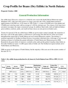 Crop Profile for Beans (Dry Edible) in North Dakota Prepared: October, 2000 General Production Information Dry edible bean (Phaseolus vulgaris) is a relatively new crop to the North Dakota-Minnesota region (Berglund 1997