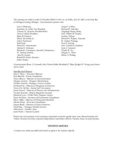 The meeting was called to order by President Diehl at 9:40 a.m. on Friday, July 29, 2005, at the State Bar of Michigan, Lansing Michigan. Commissioners present were: Lori A. Buiteweg Kimberly M. Cahill, Vice President Th