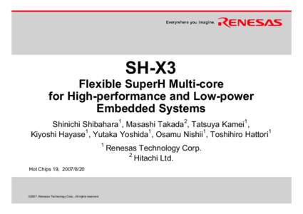 SH-X3 Flexible SuperH Multi-core for High-performance and Low-power Embedded Systems 1