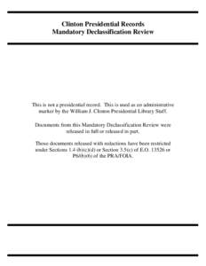 Clinton Presidential Records Mandatory Declassification Review This is not a presidential record. This is used as an administrative marker by the William J. Clinton Presidential Library Staff. Documents from this Mandato