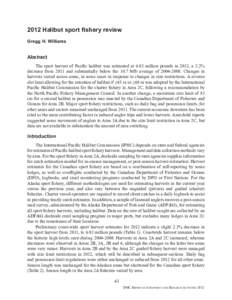 2012 Halibut sport fishery review Gregg H. Williams Abstract The sport harvest of Pacific halibut was estimated at 6.93 million pounds in 2012, a 2.2% decrease from 2011 and substantially below the 10.7 Mlb average of 20