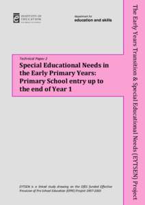 The Early Years Transition and Special Educational Needs (EYTSEN) Project EYTSEN technical paper 2: Special Educational Needs in the early years: primary school entry up to the end of Year 1