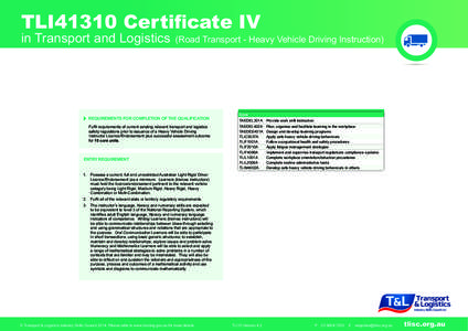 TLI41310 Certificate IV in Transport and Logistics (Road Transport - Heavy Vehicle Driving Instruction)  REQUIREMENTS FOR COMPLETION OF THE QUALIFICATION