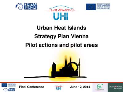 Urban Heat Islands Strategy Plan Vienna Pilot actions and pilot areas  Final Conference
