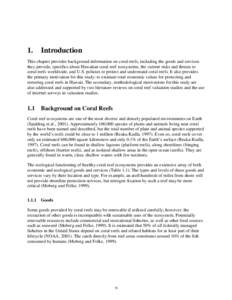 1.  Introduction This chapter provides background information on coral reefs, including the goods and services they provide, specifics about Hawaiian coral reef ecosystems, the current risks and threats to