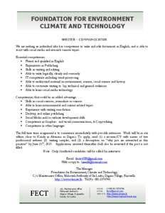 FOUNDATION FOR ENVIRONMENT CLIMATE AND TECHNOLOGY WRITER - COMMUNICATOR We are seeking an individual who has competence to write and edit documents in English, and is able to assist with social media and research various