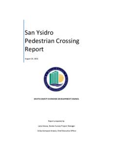 San Ysidro Pedestrian Crossing Report August 25, 2011  SOUTH COUNTY ECONOMIC DEVELOPMENT COUNCIL