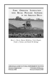 FARM OPERATOR SATISFACTION WITH RETAIL PESTICIDE SUPPLIERS IN THE ARKANSAS DELTA Bruce L. Dixon, Damon McKelvey, Travis Rogers, Frank L. Farmer, and Daniel M. Settlage