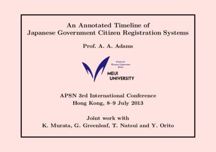 An Annotated Timeline of Japanese Government Citizen Registration Systems Prof. A. A. Adams Centre for Business Information Ethics