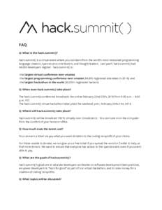 FAQ Q: What is the hack.summit()? hack.summit() is a virtual event where you can learn from the world’s most renowned programming language creators, open-source contributors, and thought leaders. Last year’s hack.sum