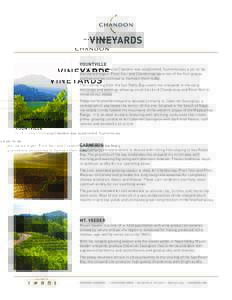 VINEYARDS YOUNTVILLE In 1973 when Domaine Chandon was established, Yountville was a yet-to-bediscovered region. Pinot Noir and Chardonnay were two of the first grapes planted and we continue to maintain them today. The c