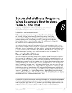 Successful Wellness Programs: What Separates Best-in-class From All the Rest Applying insights from behavioral theory can improve employee health and reduce employer costs Krishnan Sastry, Mark Anderson and Lori Huss