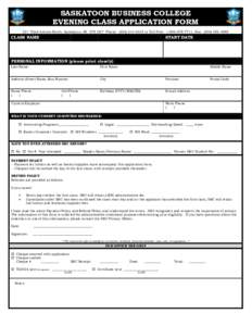 SASKATOON BUSINESS COLLEGE EVENING CLASS APPLICATION FORM 221 Third Avenue North, Saskatoon, SK S7K 2H7 Phone: ([removed]or Toll Free: [removed], Fax: ([removed]CLASS NAME