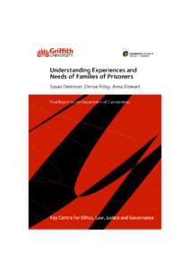 Understanding Experiences and Needs of Families of Prisoners Dr Susan Dennison School of Criminology and Criminal Justice, Griffith University  Denise Foley