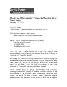 Charity and Compassion Fatigue is Wearing Down Fundraising January 15th, 2012 by David Porter David Porter: Communications with a human touch