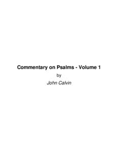 Commentary on Psalms - Volume 1 by John Calvin  About Commentary on Psalms - Volume 1 by John Calvin