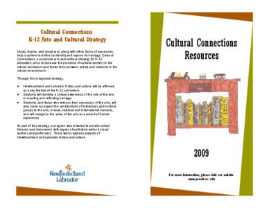 Cultural Connections K-12 Arts and Cultural Strategy Music, drama, and visual arts, along with other forms of expression, help a culture to define its identity and explore its heritage. Cultural Connections, a provincial