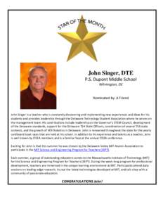 John Singer, DTE P.S. Dupont Middle School Wilmington, DE Nominated by: A Friend