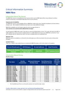 Critical Information Summary: NBN Fibre Information About The Service The NBN Fibre service is a broadband internet service which uses the NBN Optical Fibre Access Network to deliver internet connectivity at the Network 
