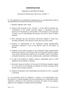 NOSTRIFICATION Regulation by the Rector of Studies Pursuant to the Bye-Laws, Part B, Sec. 20 Para. 3 § 1 The application for nostrification (application form, see attachment) shall be accompanied by the following docume