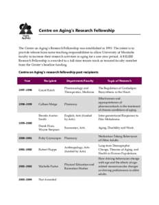 Centre on Aging’s Research Fellowship  The Centre on Aging’s Research Fellowship was established in[removed]The intent is to provide release from some teaching responsibilities to allow University of Manitoba faculty t