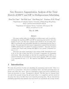 New Resource Augmentation Analysis of the Total Stretch of SRPT and SJF in Multiprocessor Scheduling Wun-Tat Chan1 Tak-Wah Lam1 Kin-Shing Liu1 Prudence W.H. Wong2 1  Department of Computer Science, University of Hong Kon