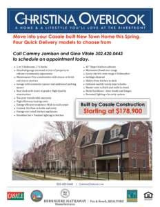 Move into your Casale built New Town Home this Spring. Four Quick Delivery models to choose from Call Cammy Jamison and Gina Vitaleto schedule an appointment today. •	
  	
  2	
  or	
  3	
  Bedrooms,