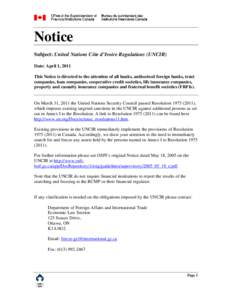 Notice Subject: United Nations Côte d’Ivoire Regulations (UNCIR) Date: April 1, 2011 This Notice is directed to the attention of all banks, authorized foreign banks, trust companies, loan companies, cooperative credit