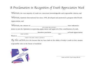 A Proclamation in Recognition of Youth Appreciation Week Whereas, the vast majority of youth are concerned, knowledgeable and responsible citizens, and Whereas, Optimist International has since 1956, developed and promot