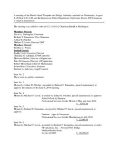 A meeting of the Rhode Island Turnpike and Bridge Authority was held on Wednesday, August 4, 2010 at 8:30 A.M. and the Jamestown Police Department Conference Room, 250 Conanicus Avenue in Jamestown. The meeting was calle