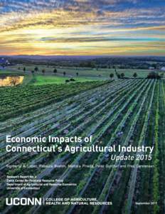 Economic Impacts of Connecticut’s Agricultural Industry Update 2015 Rigoberto A. Lopez, Rebecca Boehm, Marcela Pineda, Peter Gunther and Fred Carstensen Research Report No. 6